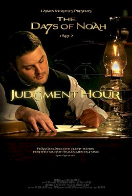 The Days of Noah Part 2: Judgment Hour The Days of Noah Part 2: Judgment Hour