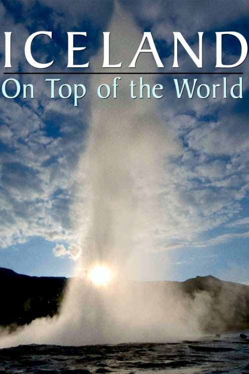 Iceland: On Top of the World Iceland: On Top of the World