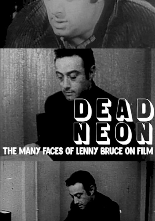 Dead Neon: The Many Faces of Lenny Bruce on Film Dead Neon: The Many Faces of Lenny Bruce on Film