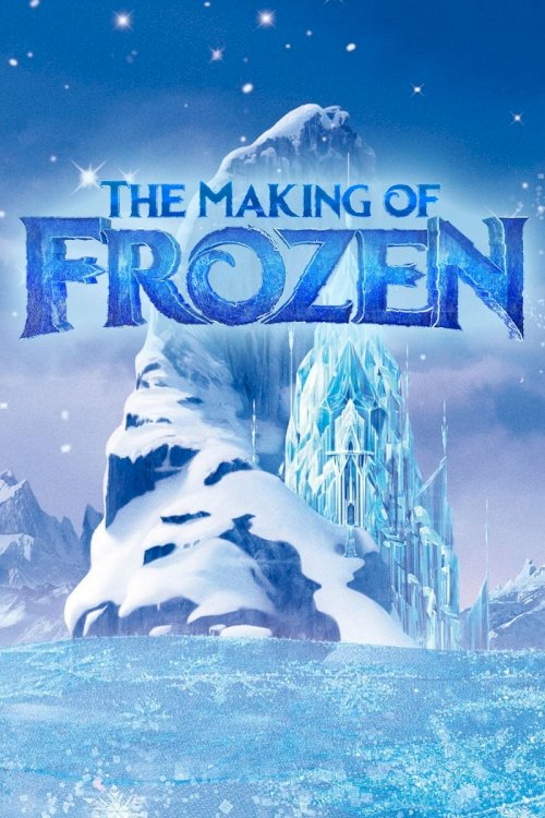 The Making of Frozen The Making of Frozen