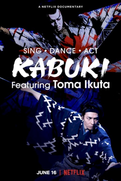 Sing, Dance, Act: Kabuki featuring Toma Ikuta Sing, Dance, Act: Kabuki featuring Toma Ikuta