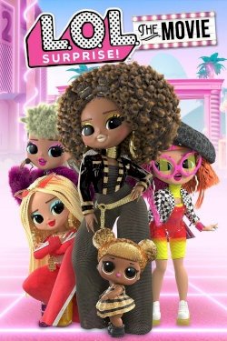 L.O.L. Surprise! The Movie L.O.L. Surprise! The Movie
