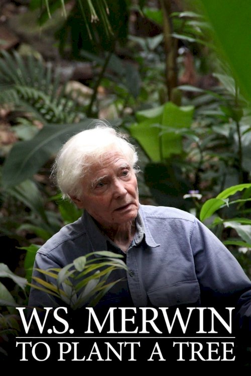 W.S. Merwin: To Plant a Tree W.S. Merwin: To Plant a Tree