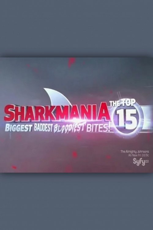 Sharkmania: The Top 15 Biggest Baddest Bloodiest Bites Sharkmania: The Top 15 Biggest Baddest Bloodiest Bites