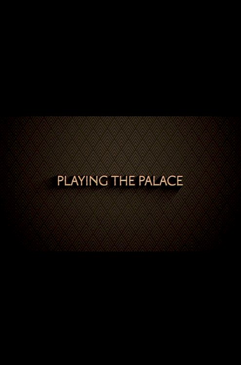 Playing the Palace Playing the Palace