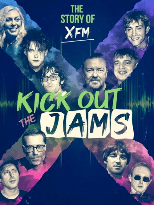 Kick Out the Jams: The Story of XFM Kick Out the Jams: The Story of XFM