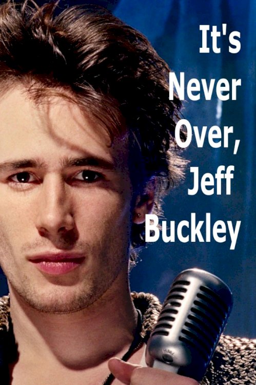 It's Never Over, Jeff Buckley It's Never Over, Jeff Buckley