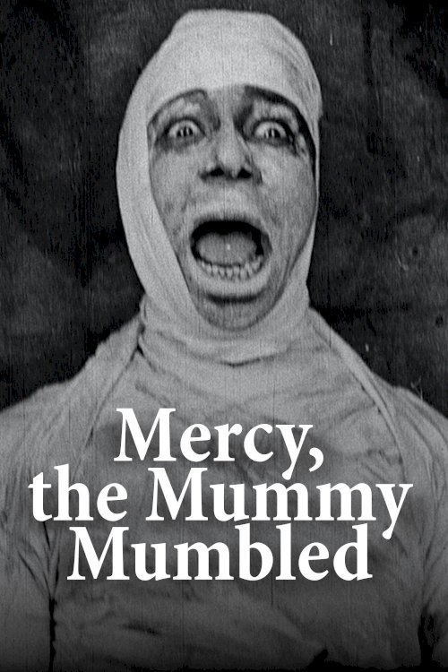 Mercy, the Mummy Mumbled Mercy, the Mummy Mumbled