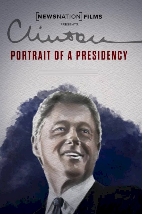 Clinton: Portrait of a Presidency Clinton: Portrait of a Presidency
