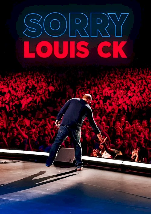 Louis C.K.: Sorry Louis C.K.: Sorry