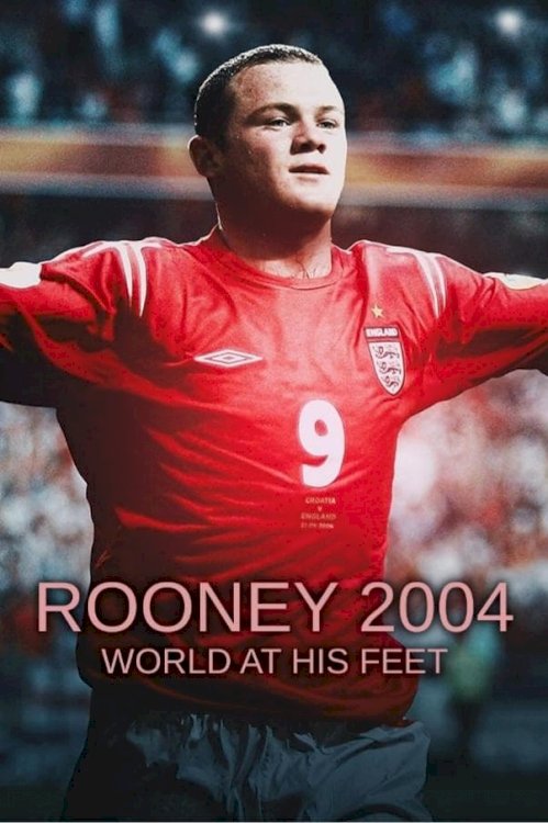 Rooney 2004: World At His Feet Rooney 2004: World At His Feet