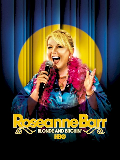 Roseanne Barr: Blonde and Bitchin' Roseanne Barr: Blonde and Bitchin'