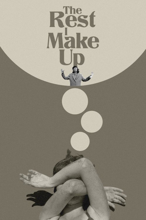 The Rest I Make Up The Rest I Make Up