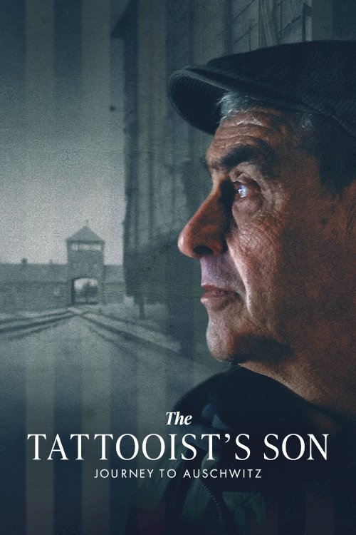 The Tattooist’s Son: Journey to Auschwitz The Tattooist’s Son: Journey to Auschwitz