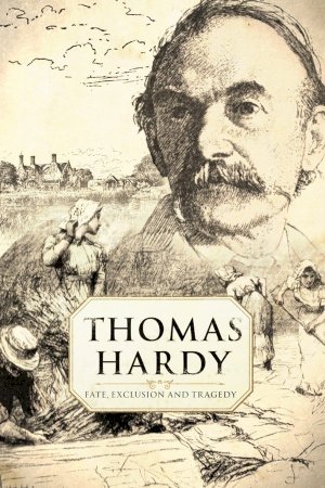 Thomas Hardy: Fate, Exclusion and Tragedy Thomas Hardy: Fate, Exclusion and Tragedy