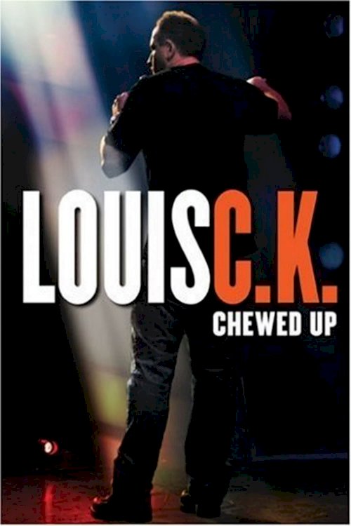 Louis C.K.: Chewed Up Louis C.K.: Chewed Up