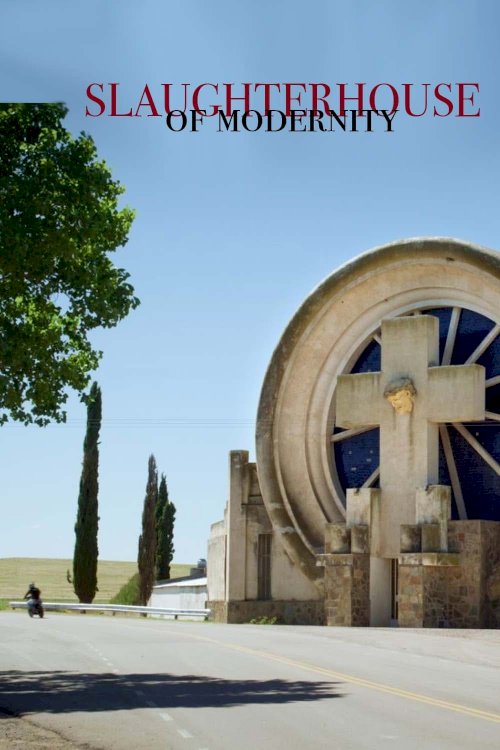 Slaughterhouses of Modernity Slaughterhouses of Modernity