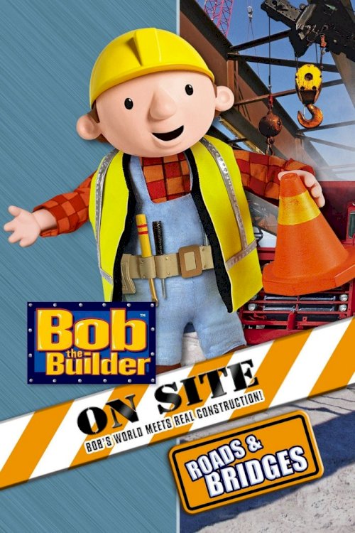 Bob the Builder: On Site - Roads & Bridges Bob the Builder: On Site - Roads & Bridges
