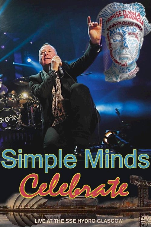 Simple Minds | Celebrate: Live at the SSE Hydro, Glasgow Simple Minds | Celebrate: Live at the SSE Hydro, Glasgow