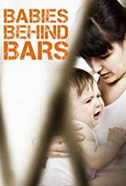Babies Behind Bars Babies Behind Bars