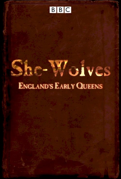 She-Wolves: England's Early Queens She-Wolves: England's Early Queens