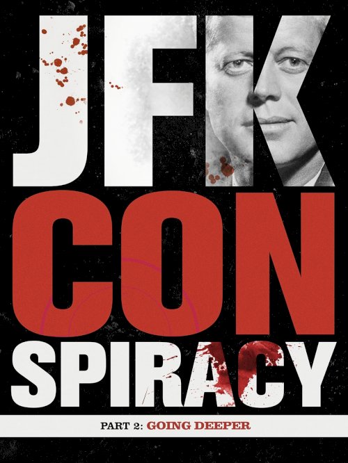 JFK Conspiracy Part 2: Going Deeper JFK Conspiracy Part 2: Going Deeper