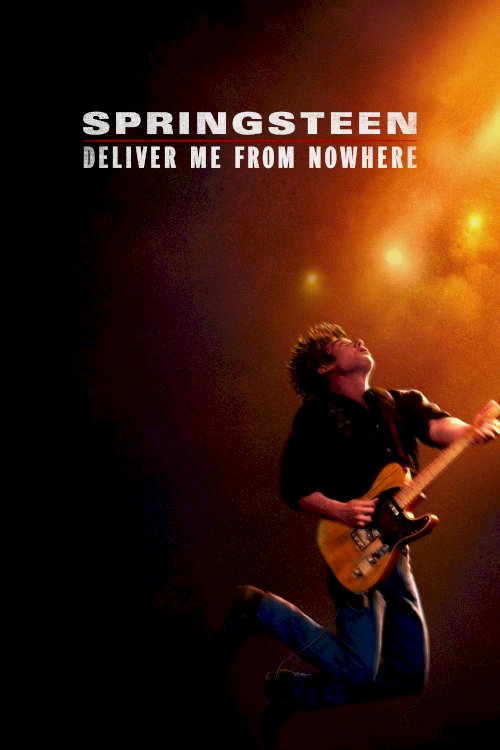 Springsteen: Deliver Me from Nowhere Springsteen: Deliver Me from Nowhere