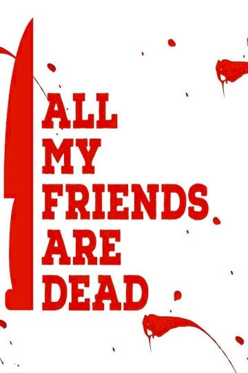 All My Friends Are Dead All My Friends Are Dead