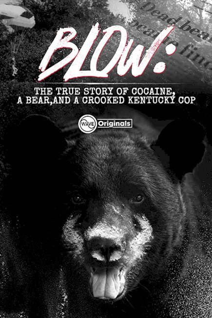 Blow: The True Story of Cocaine, a Bear, and a Crooked Kentucky Cop Blow: The True Story of Cocaine, a Bear, and a Crooked Kentucky Cop