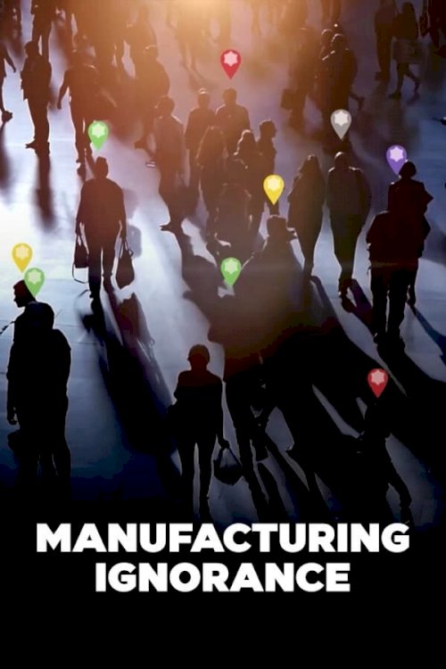 Manufacturing Ignorance Manufacturing Ignorance