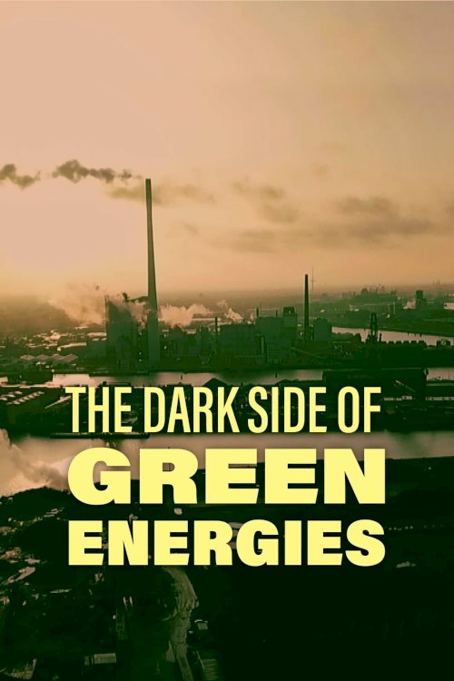 The Dark Side of Green Energies The Dark Side of Green Energies