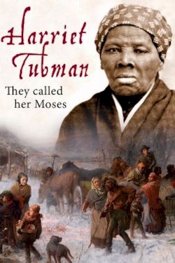 Harriet Tubman: They Called Her Moses Harriet Tubman: They Called Her Moses