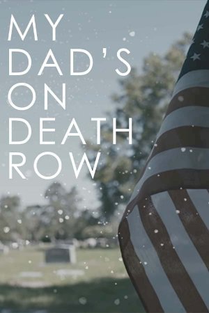 My Dad's on Death Row My Dad's on Death Row