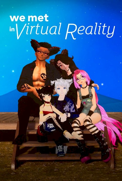 We Met in Virtual Reality We Met in Virtual Reality