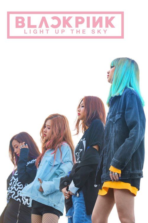 BLACKPINK: Light Up the Sky BLACKPINK: Light Up the Sky