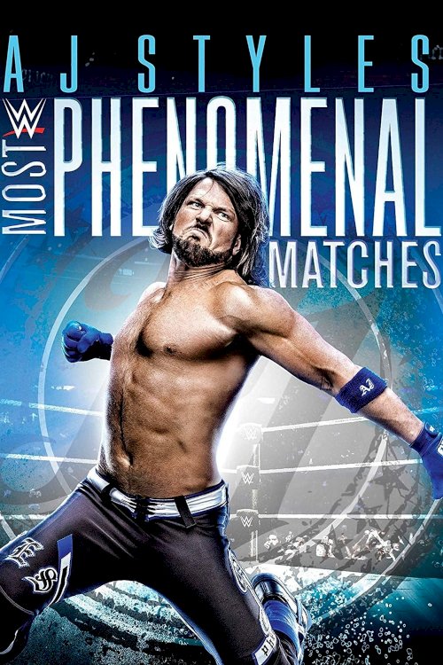 WWE: AJ Styles: Most Phenomenal Matches WWE: AJ Styles: Most Phenomenal Matches