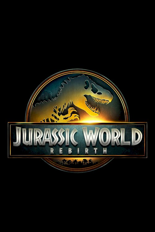 Jurassic World Rebirth Jurassic World Rebirth