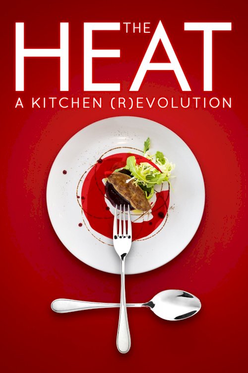 The Heat: A Kitchen (R)evolution The Heat: A Kitchen (R)evolution