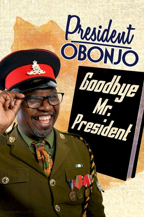 President Obonjo: Goodbye Mr. President President Obonjo: Goodbye Mr. President