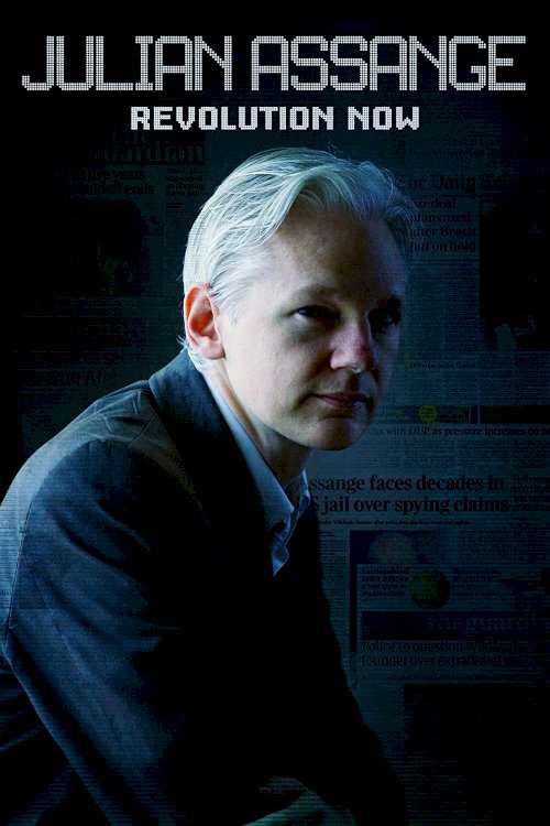Julian Assange: Revolution Now Julian Assange: Revolution Now