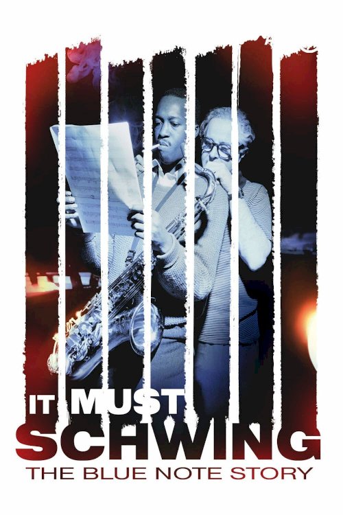 It Must Schwing: The Blue Note Story It Must Schwing: The Blue Note Story