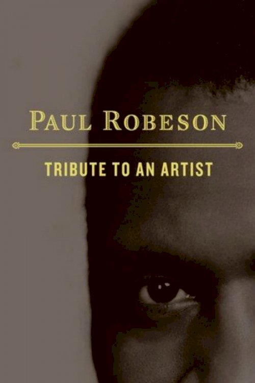 Paul Robeson: Tribute to an Artist Paul Robeson: Tribute to an Artist