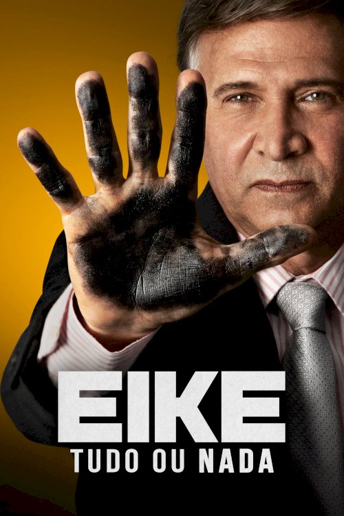 Eike: Tudo ou Nada Eike: Tudo ou Nada