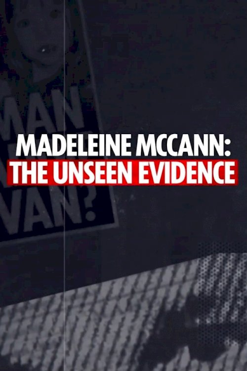 Madeleine McCann: The Unseen Evidence Madeleine McCann: The Unseen Evidence