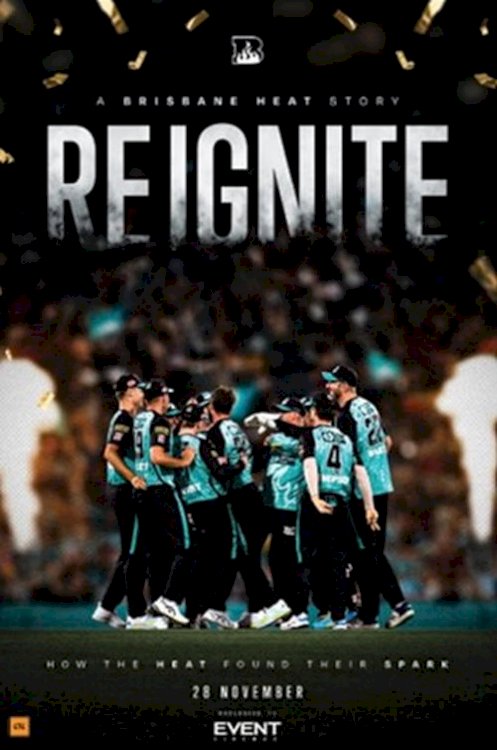 Reignite: A Brisbane Heat Story Reignite: A Brisbane Heat Story