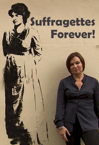 Suffragettes Forever! The Story of Women and Power