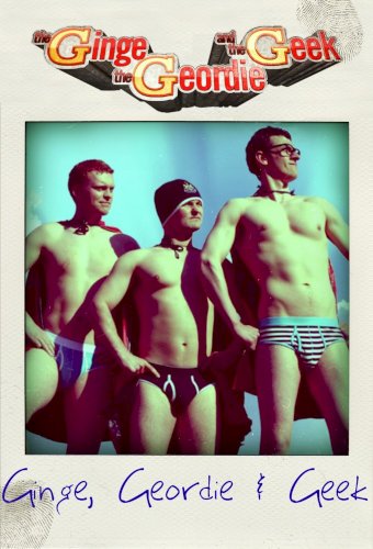 The Ginge, the Geordie and the Geek