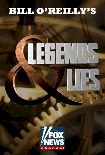 Bill O'Reilly's Legends & Lies