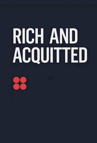 Rich and Acquitted