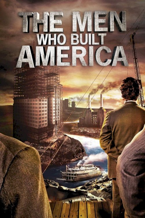 The Men Who Built America